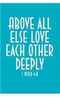 Above All Else Love Each Other Deeply: 6"x9", 120 Pages, Prayer Journal and Sermon Journal for Prayer, Praise, Worship, and Reflection. For Christian Women and Men of Faith.