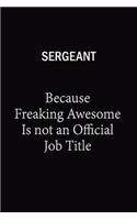 Sergeant Because Freaking Awesome Is Not An Official Job Title