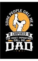 Some People Call Me a Carpenter the Most Important Call Me Dad