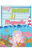 My Name is Magnolia: Personalized Primary Tracing Book / Learning How to Write Their Name / Practice Paper Designed for Kids in Preschool and Kindergarten