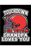 Touchdown or Tutu Grandpa Loves You