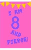 I Am 8 and Fierce!