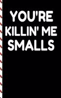 You're Killing Me Smalls