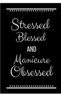 Stressed Blessed Manicure Obsessed: Funny Slogan -120 Pages 6 X 9