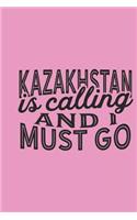 Kazakhstan Is Calling And I Must Go