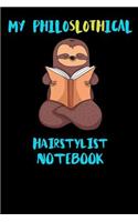 My Philoslothical Hairstylist Notebook: Funny Blank Lined Notebook Journal Gift Idea For (Lazy) Sloth Spirit Animal Lovers