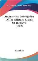 An Analytical Investigation Of The Scriptural Claims Of The Devil (1822)