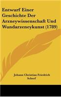 Entwurf Einer Geschichte Der Arzneywissenschaft Und Wundarzeneykunst (1789)