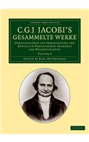 C. G. J. Jacobi's Gesammelte Werke: Herausgegeben Auf Veranlassung Der Königlich Preussischen Akademie Der Wissenschaften