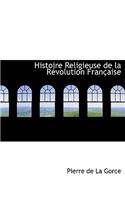 Histoire Religieuse de La R Volution Fran Aise: (English)