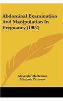 Abdominal Examination And Manipulation In Pregnancy (1902)
