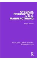 Cyclical Productivity in US Manufacturing (RLE: Business Cycles)
