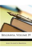 Belgravia, Volume 39