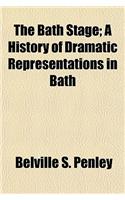 The Bath Stage; A History of Dramatic Representations in Bath