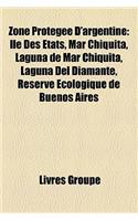 Zone Protge D'Argentine: Le Des Tats, Mar Chiquita, Laguna de Mar Chiquita, Laguna del Diamante, Rserve Cologique de Buenos Aires(French)
