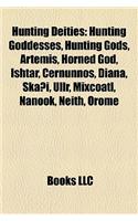 Hunting Deities: Hunting Goddesses, Hunting Gods, Artemis, Horned God, Ishtar, Cernunnos, Diana, Skaoi, Ullr, Mixcoatl, Nanook, Neith,