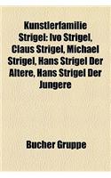 Kunstlerfamilie Strigel: Ivo Strigel, Claus Strigel, Michael Strigel, Hans Strigel Der Altere, Hans Strigel Der Jungere