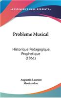 Probleme Musical: Historique Pedagogique, Prophetique (1861)