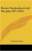 Berner Taschenbuch Auf Das Jahr 1871 (1871)