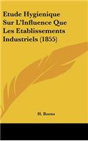 Etude Hygienique Sur L'Influence Que Les Etablissements Industriels (1855)