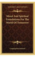 Moral and Spiritual Foundations for the World of Tomorrow