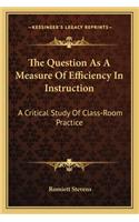 The Question As A Measure Of Efficiency In Instruction