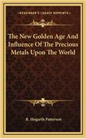 The New Golden Age and Influence of the Precious Metals Upon the World