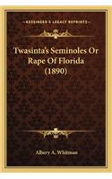 Twasinta's Seminoles Or Rape Of Florida (1890): (English)