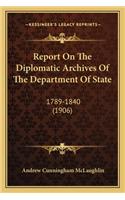 Report on the Diplomatic Archives of the Department of State