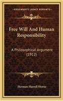 Free Will and Human Responsibility: A Philosophical Argument (1912)