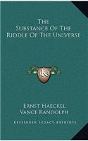 The Substance of the Riddle of the Universe