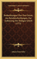 Beobachtungen Uber Den Orient, Aus Reisebeschreibungen, Zur Aufklarung Der Heiligen Schrift (1772)