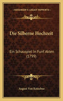 Silberne Hochzeit: Ein Schauspiel In Funf Akten (1799)