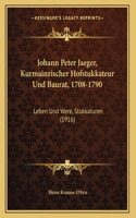 Johann Peter Jaeger, Kurmainzischer Hofstukkateur Und Baurat, 1708-1790