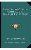 Brevet Major-General Joseph Eldridge Hamblin, 1861-65 (1902)