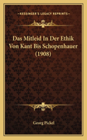 Mitleid In Der Ethik Von Kant Bis Schopenhauer (1908)