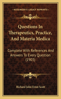 Questions In Therapeutics, Practice, And Materia Medica