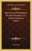 Note Sur Le Defrichement Des Bois Presentee A La Societe Forestiere (1854)