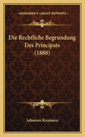 Die Rechtliche Begrundung Des Principats (1888)