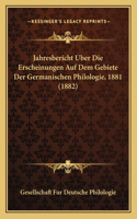 Jahresbericht Uber Die Erscheinungen Auf Dem Gebiete Der Germanischen Philologie, 1881 (1882)