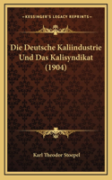 Deutsche Kaliindustrie Und Das Kalisyndikat (1904)