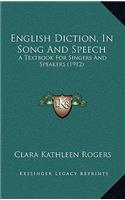 English Diction, In Song And Speech: A Textbook For Singers And Speakers (1912)