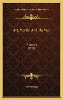 Art, Morals, And The War