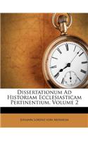 Dissertationum Ad Historiam Ecclesiasticam Pertinentium, Volume 2