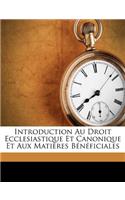 Introduction Au Droit Ecclesiastique Et Canonique Et Aux Matières Bénéficiales