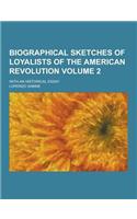 Biographical Sketches of Loyalists of the American Revolution; With an Historical Essay Volume 2: (English)
