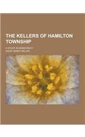 The Kellers of Hamilton Township; A Study in Democracy