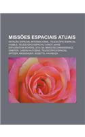 Missoes Espaciais Atuais: Estacao Espacial Internacional, Telescopio Espacial Hubble, Telescopio Espacial Corot, Mars Exploration Rovers(Portuguese)