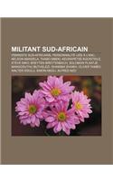 Militant Sud-Africain: Feministe Sud-Africaine, Personnalite Liee A L'Anc, Nelson Mandela, Thabo Mbeki, Keorapetse Kgositsile, Steve Biko, Breyten Breytenbach, Solomon Pla(French)