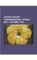 United States Congressional Serial Set (Volume 1532)